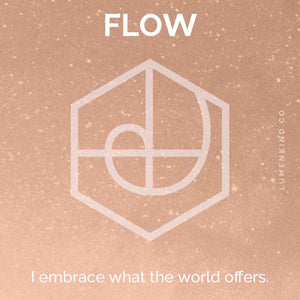 The suggested intention is FLOW. I embrace what the world offers.