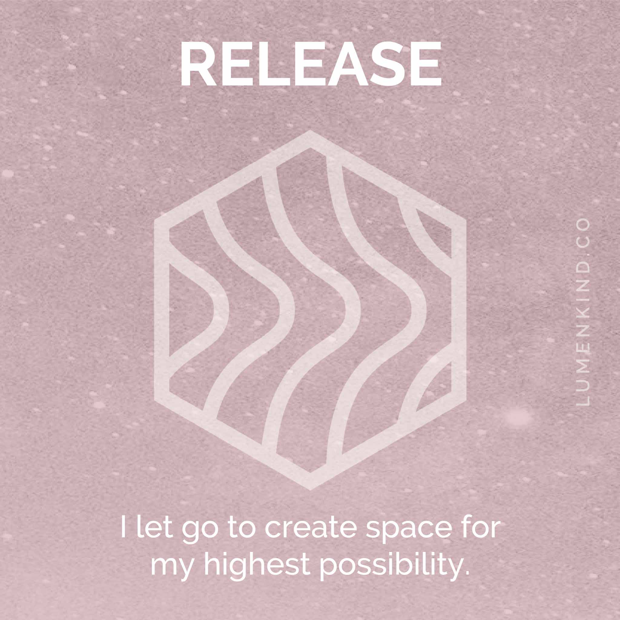 The suggested intention is RELEASE. I let go to create space for my highest possibility.