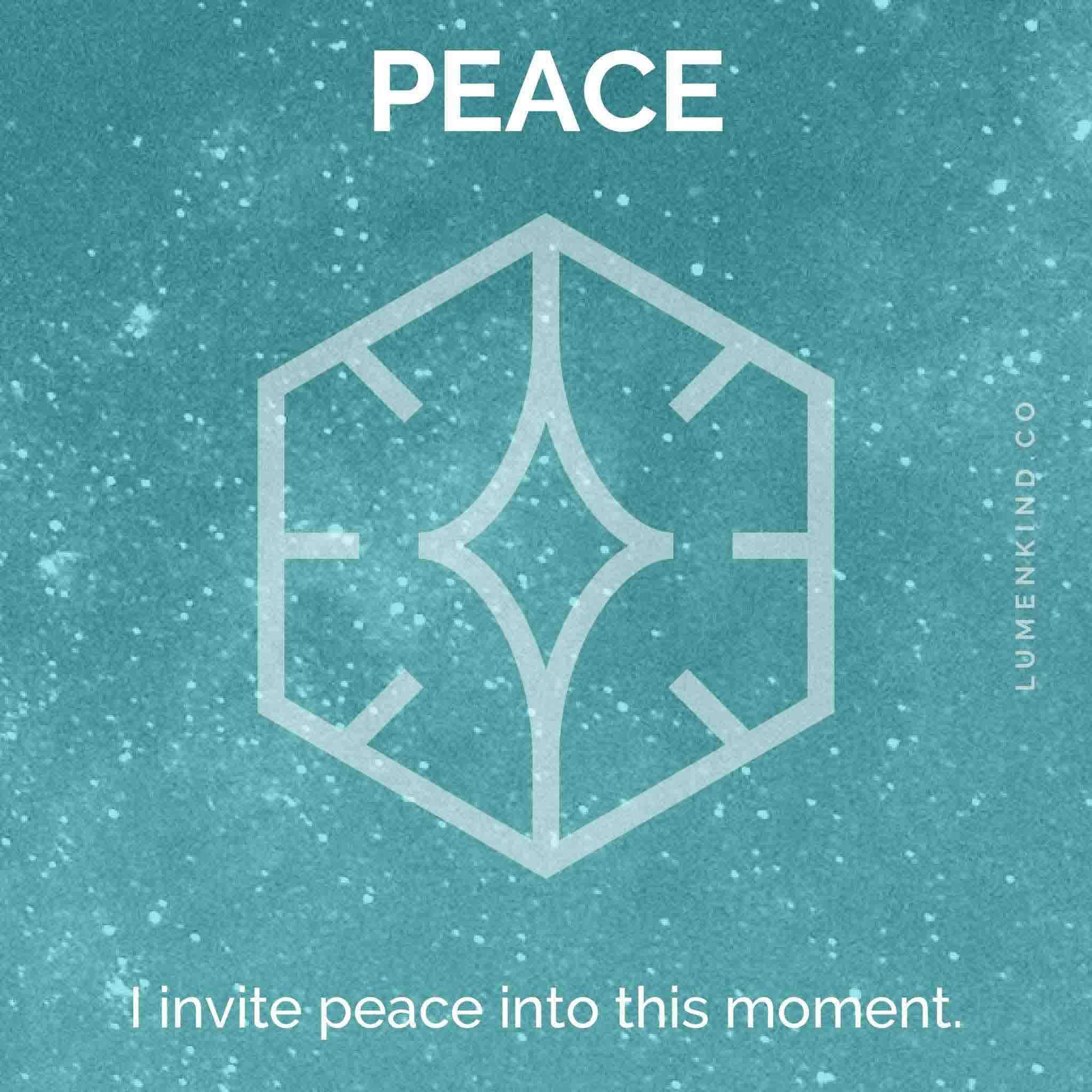 The suggested intention is PEACE. I invite peace into this moment.