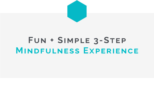 Fun and simple 3-step mindfulness meditation experience for mindful awareness