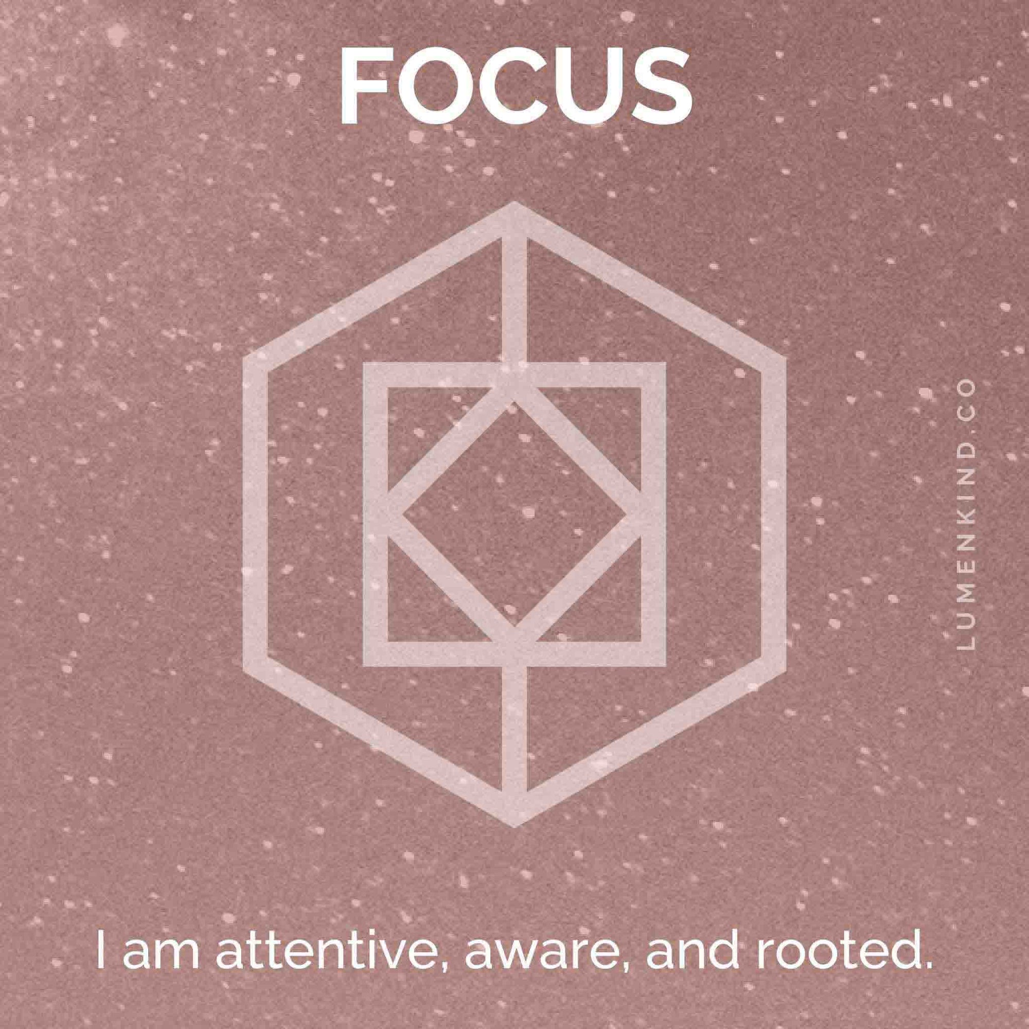 The suggested intention is FOCUS. I am attentive, aware, and rooted.
