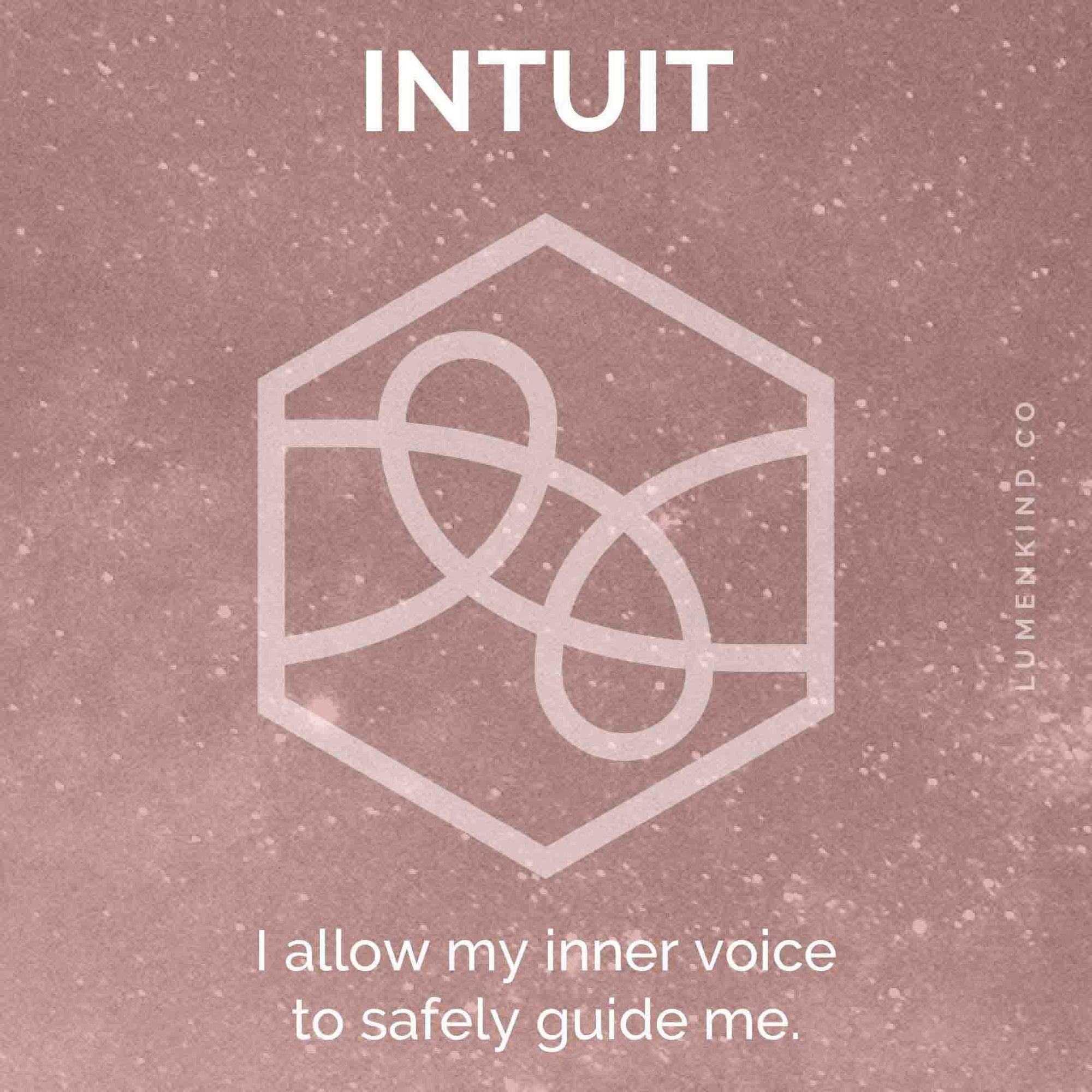The suggested intention is INTUIT. I allow my inner voice to safely guide me.