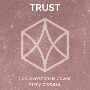 The suggested intention is TRUST. I believe there is power in my process.