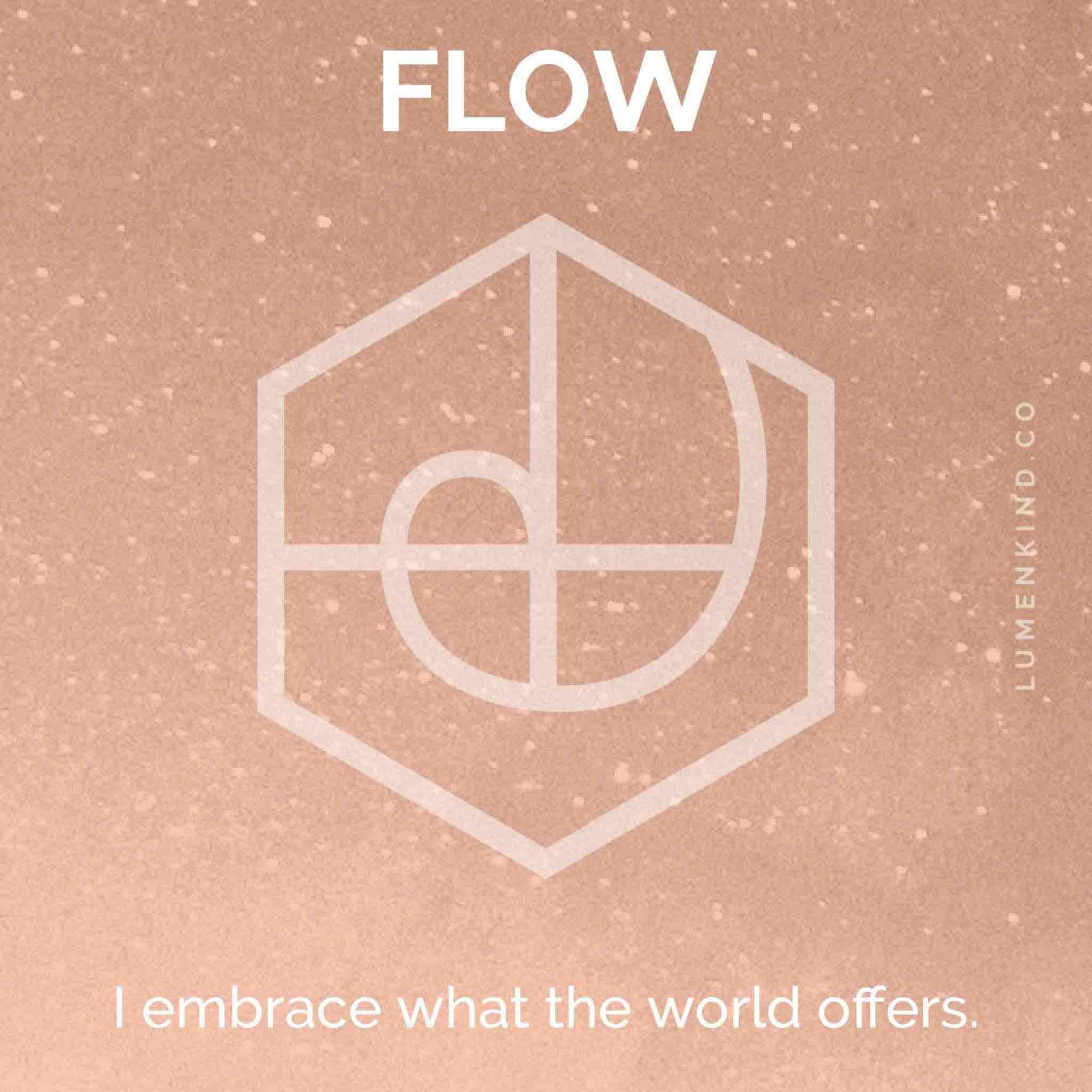 The suggested intention is FLOW. I embrace what the world offers.