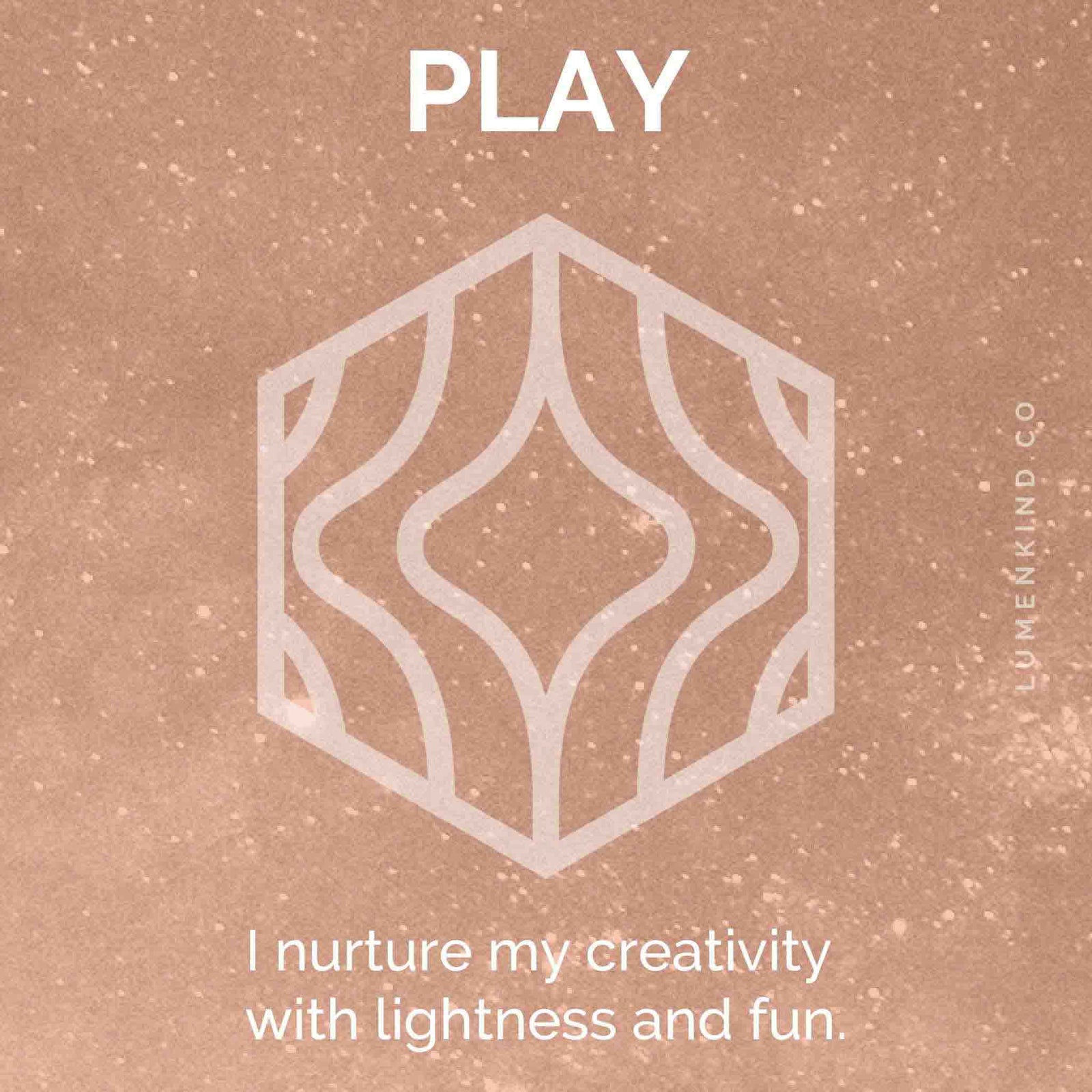 The suggested intention is PLAY. I nurture my creativity with lightness and fun.