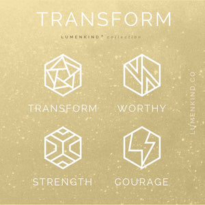 The Transform  Collection of Mindful Marks includes Transform, Worthy, Strength, and Courage.