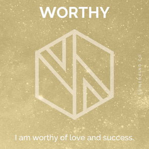 The suggested intention is WORTHY. I am worthy of love and success.