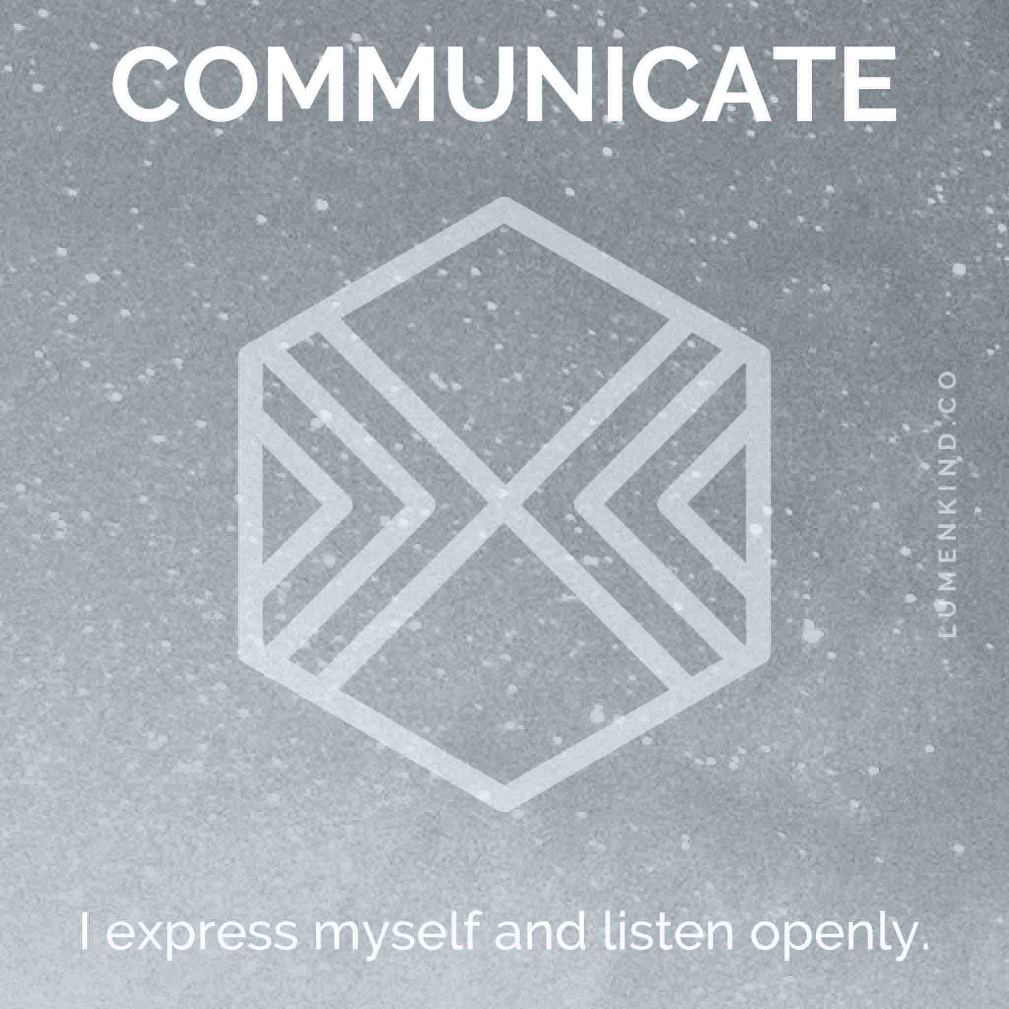 The suggested intention is COMMUNICATE. I listen and express myself openly.