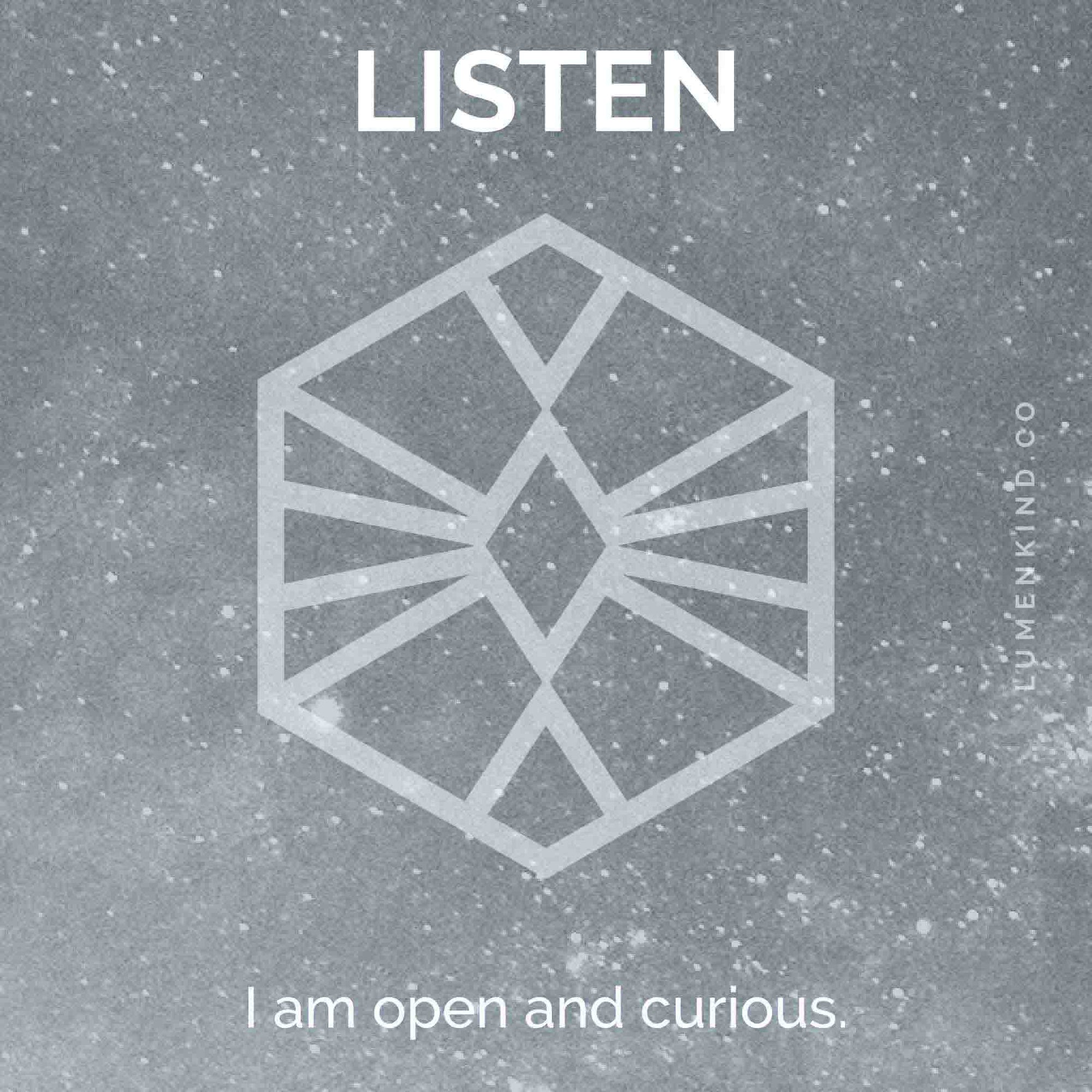 The suggested intention is LISTEN. I am open and curious.