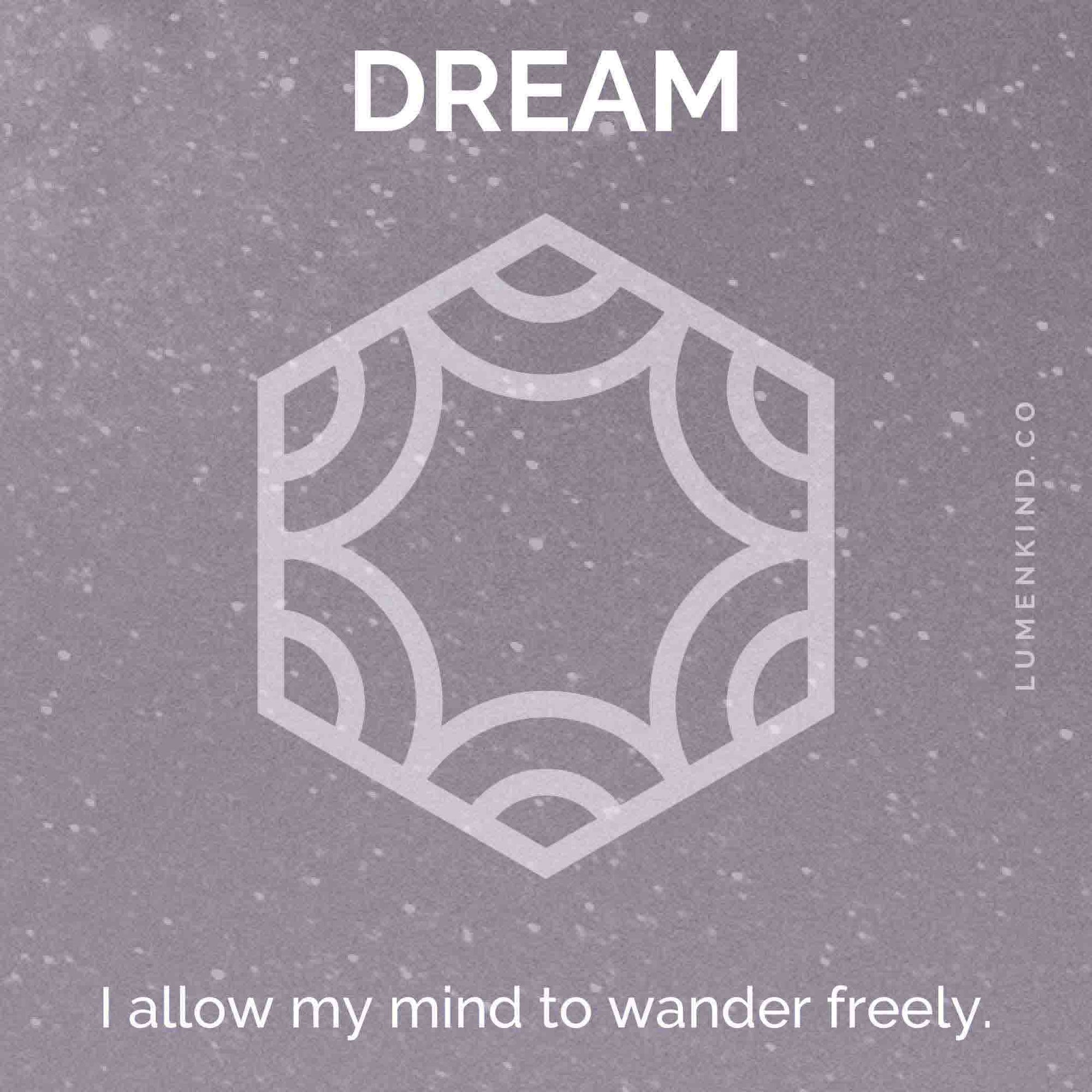 The suggested intention is DREAM. I allow my mind to wander freely.