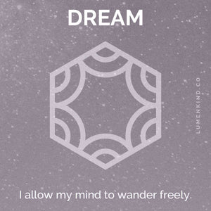 The suggested intention is DREAM. I allow my mind to wander freely.