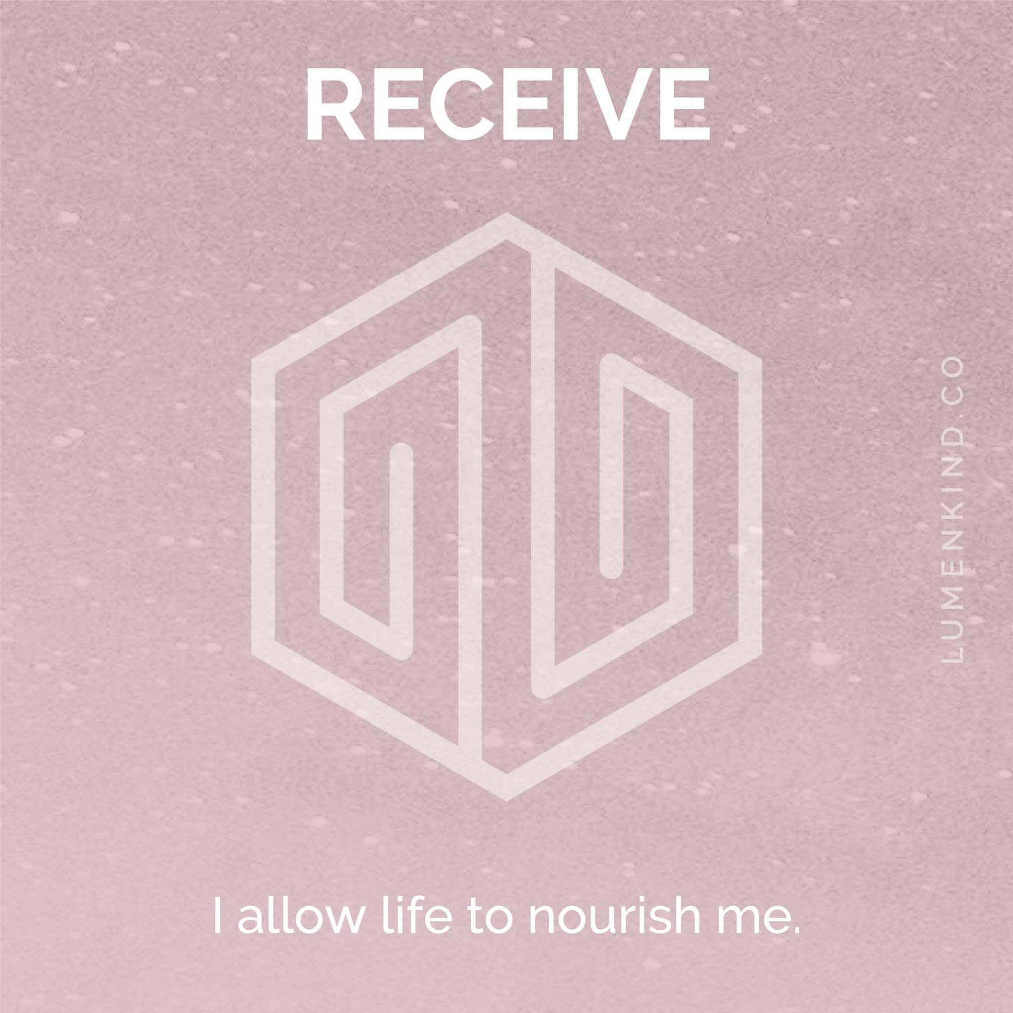 The suggested intention is RECEIVE. I allow life to nourish me.
