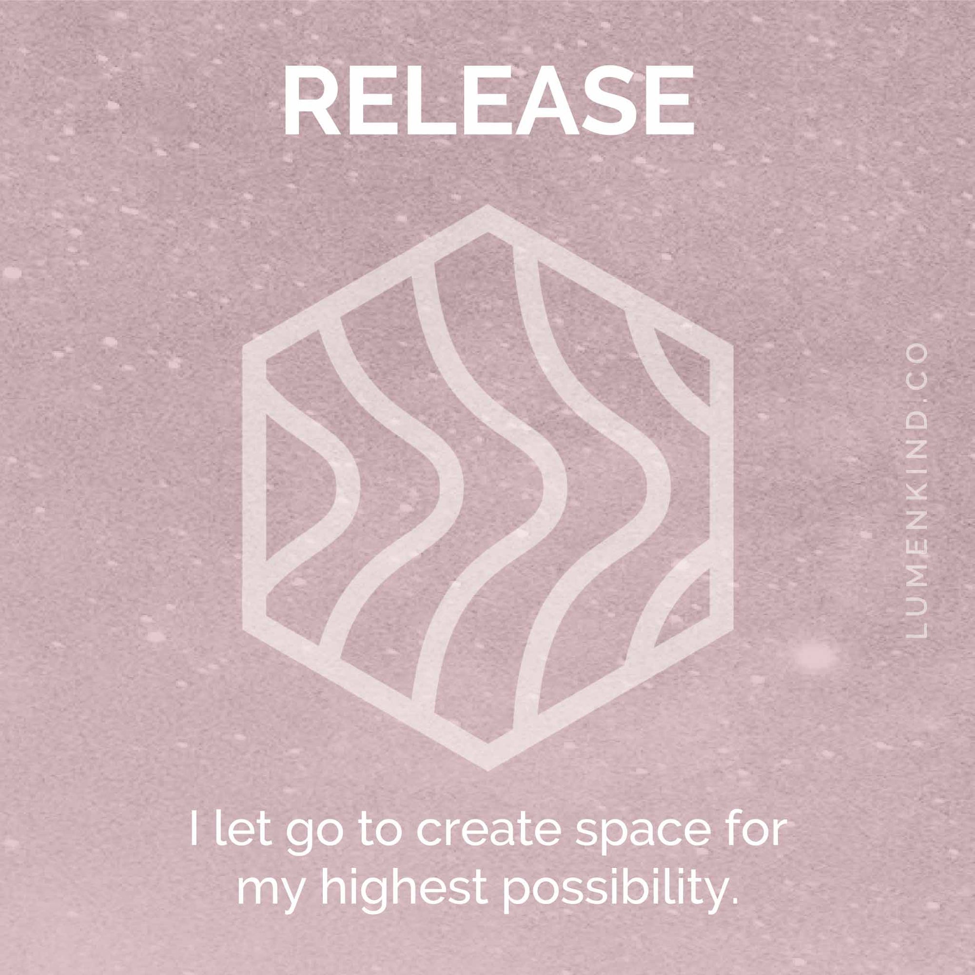 The suggested intention is RELEASE. I let go to create space for my highest possibility.