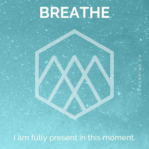The suggested intention is BREATHE. I am fully present in this moment.