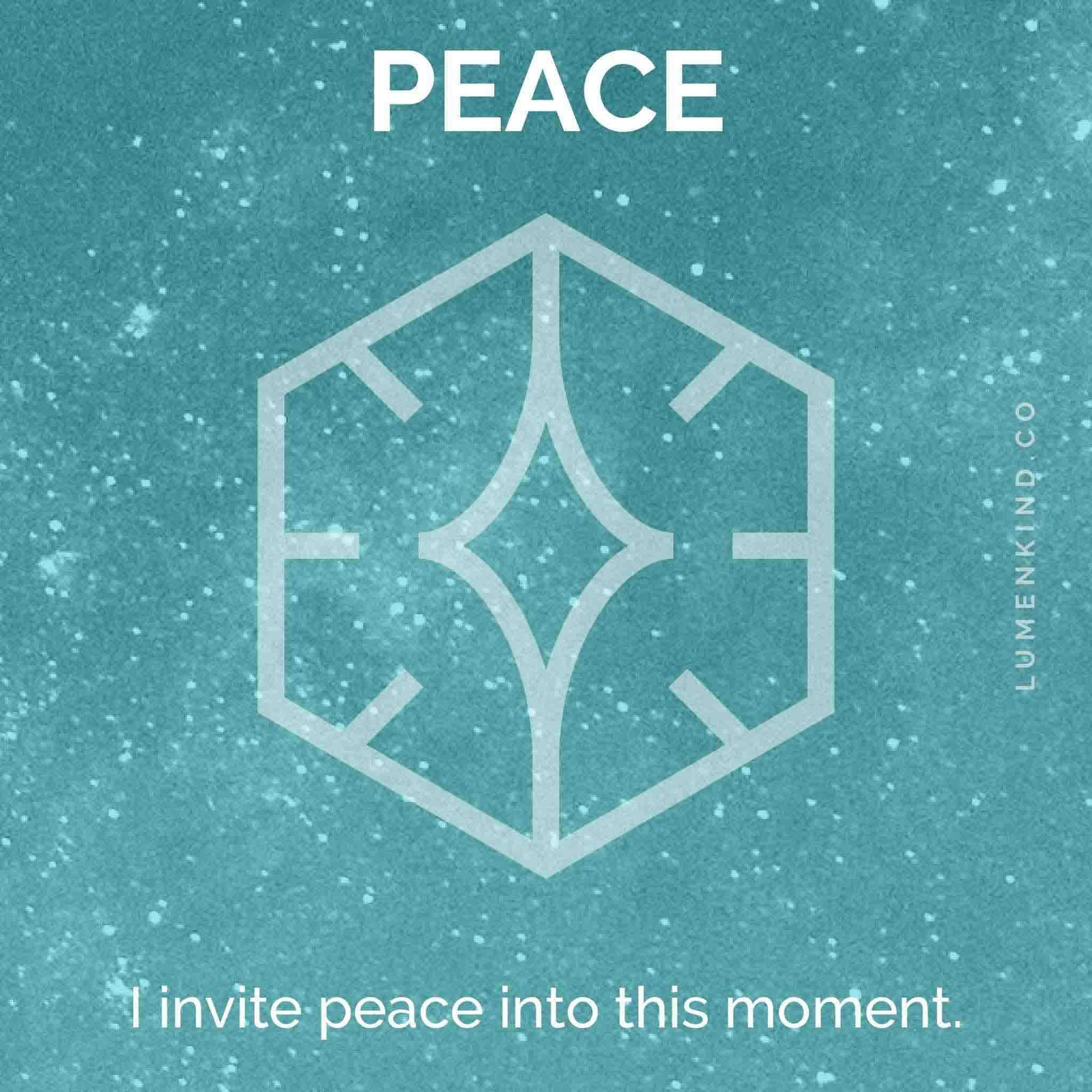 The suggested intention is PEACE. I invite peace into this moment.