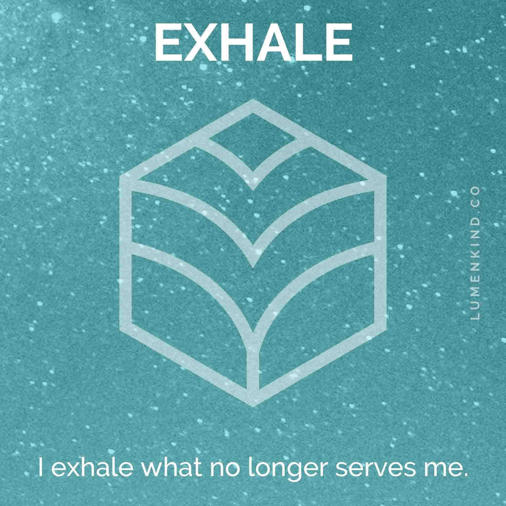 The suggested intention is EXHALE. I exhale what no longer serves me.